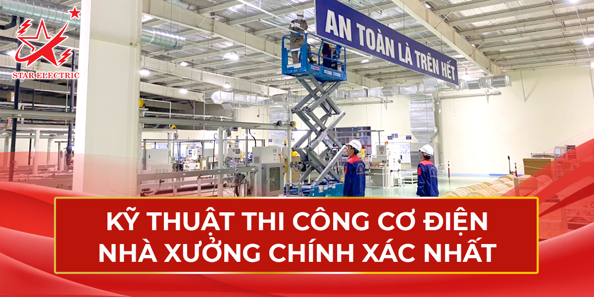 Kỹ Thuật Thi Công Cơ Điện Nhà Xưởng Chính Xác Nhất