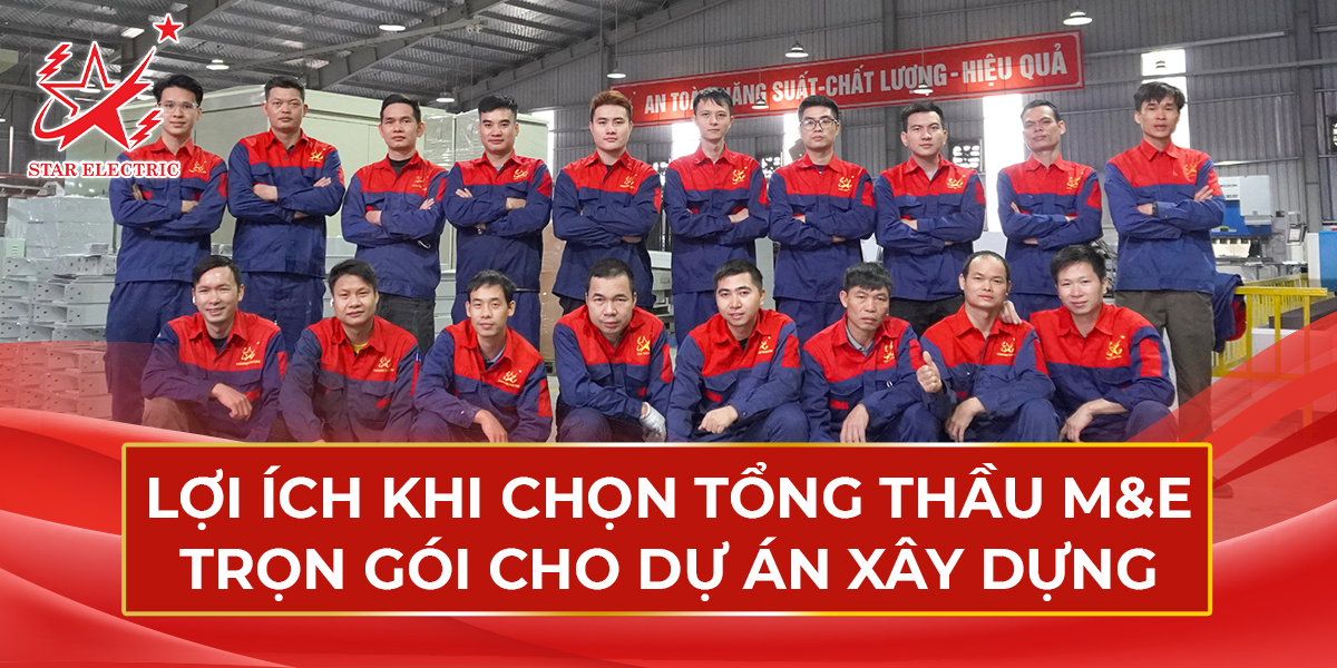Lợi ích khi chọn tổng thầu M&E trọn gói cho dự án xây dựng