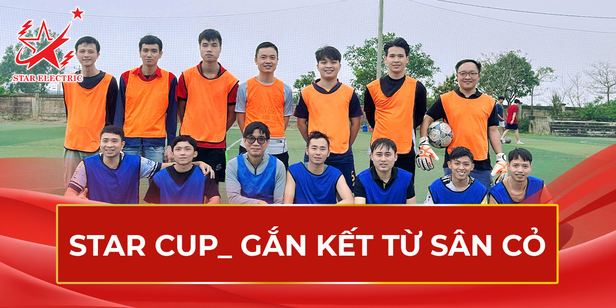 STAR CUP_ GIAO LƯU BÓNG ĐÁ CỦA CBCNV STAR ELECTRIC